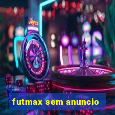 futmax sem anuncio